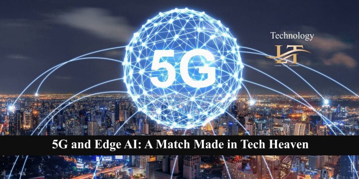5G and Edge AI A Match Made in Tech Heaven