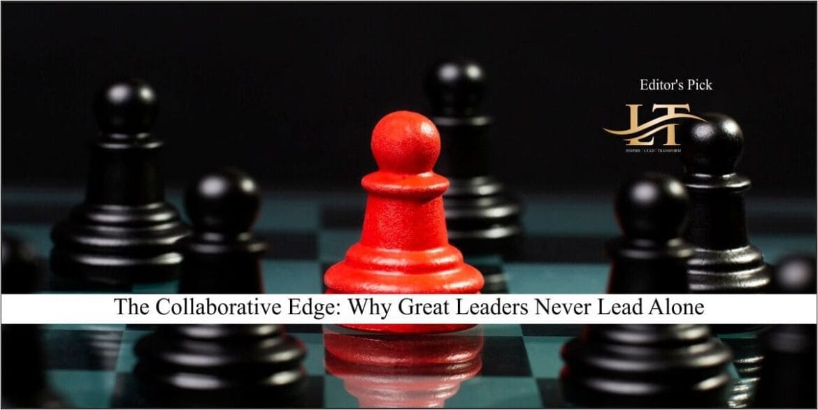 The Collaborative Edge Why Great Leaders Never Lead Alone