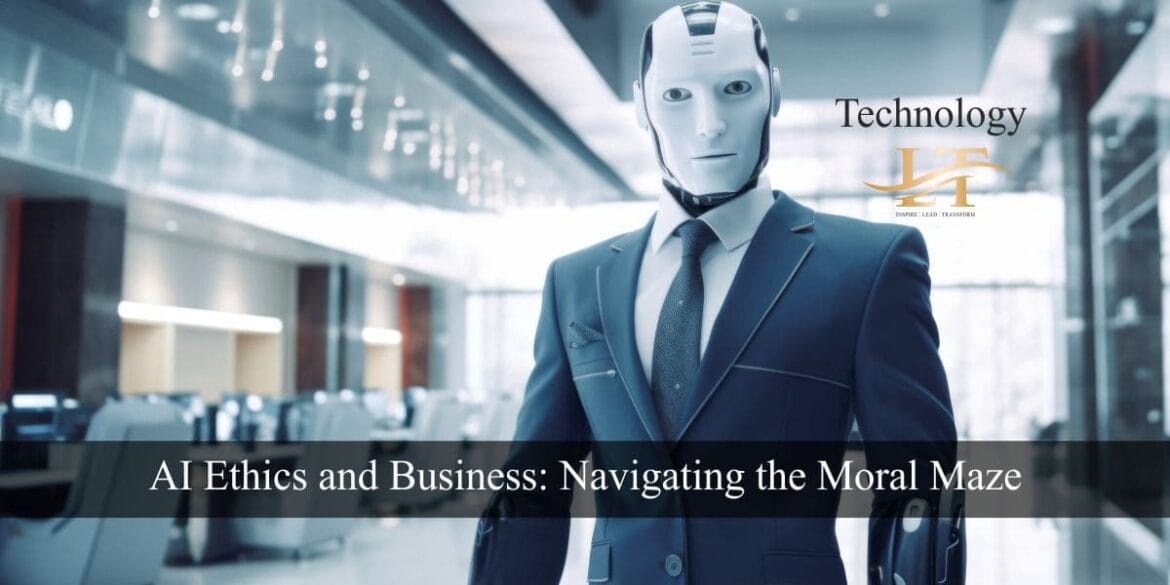 AI Ethics and Business Navigating the Moral Maze