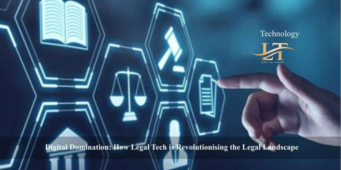 Digital Domination How Legal Tech is Revolutionising the Legal Landscape
