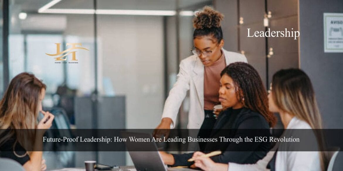 Future-Proof Leadership How Women Are Leading Businesses Through the ESG Revolution