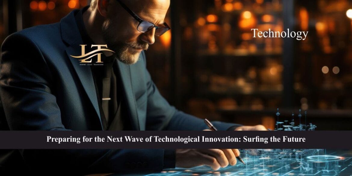 Preparing for the Next Wave of Technological Innovation Surfing the Future