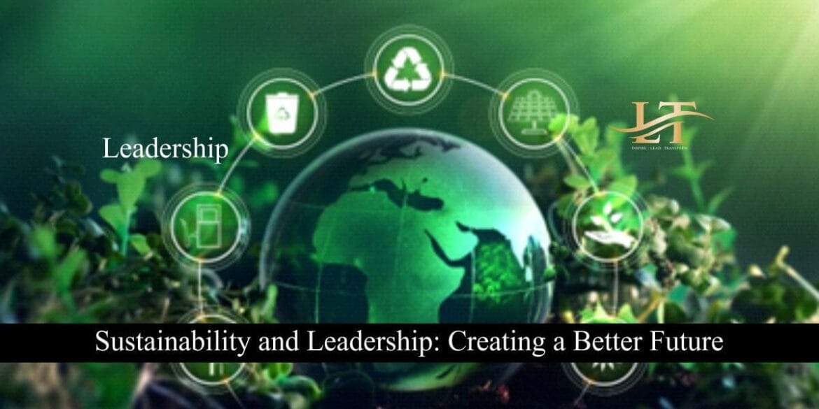 Sustainability and Leadership Creating a Better Future