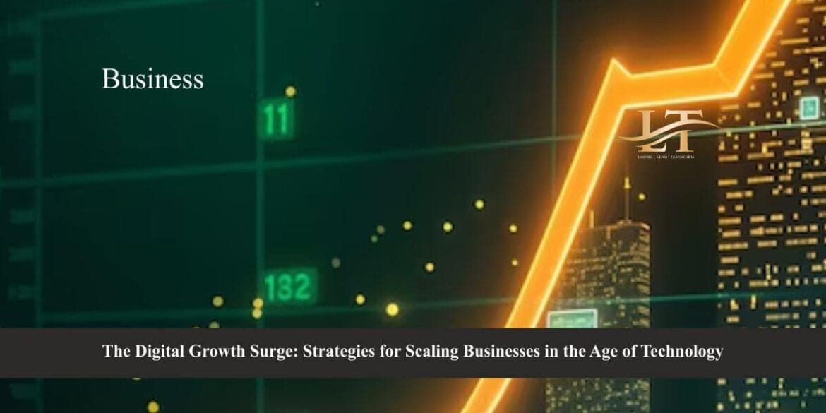 The Digital Growth Surge Strategies for Scaling Businesses in the Age of Technology