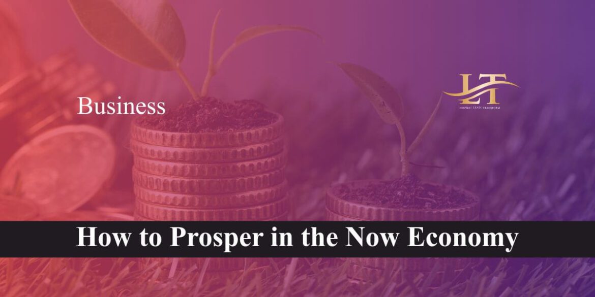 How to Prosper in the Now Economy
