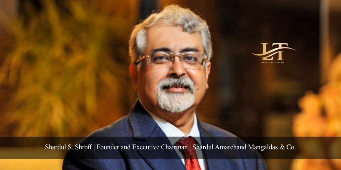 The Institutionalist How Shardul S. Shroff Redefined the DNA of Indian Law Firms